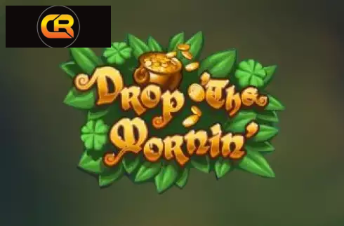 Drop O' the Mornin'